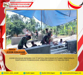 KODIM 0304/AGAM BERSAMA YON TP 897/SGL DAN KODAM XX/TUANKU IMAM BONJOL RAMPUNGKAN PEMBANGUNAN JEMBATAN ARAMCO DI TANJUNG RAYA