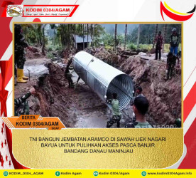 TNI BANGUN JEMBATAN ARAMCO DI SAWAH LIEK NAGARI BAYUA UNTUK PULIHKAN AKSES PASCA BANJIR BANDANG DANAU MANINJAU