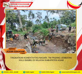 TINGKATKAN KONEKTIVITAS NAGARI, TNI PASANG JEMBATAN HULU BAMBU DI WILAYAH KABUPATEN AGAM