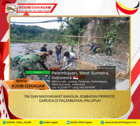 TNI DAN MASYARAKAT BANGUN JEMBATAN PERINTIS GARUDA DI PALEMBAYAN–PALUPUH